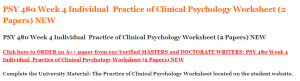 PSY 480 Week 4 Individual  Practice of Clinical Psychology Worksheet (2 Papers) NEW