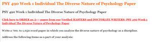 PSY 490 Week 1 Individual The Diverse Nature of Psychology Paper