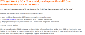 PSY 490 Week 5 DQ 1 How would you diagnose the child (use documentation such as the DSM)