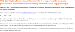 PSY 510 Topic 5 Discussion 1 Discuss why it is important to maintain professional boundaries when working within the field of psychology