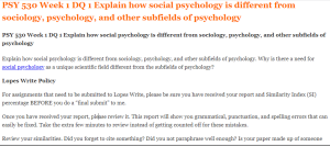 PSY 530 Week 1 DQ 1 Explain how social psychology is different from sociology, psychology, and other subfields of psychology