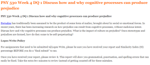 PSY 530 Week 4 DQ 1 Discuss how and why cognitive processes can produce prejudice