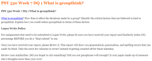 PSY 530 Week 7 DQ 1 What is groupthink