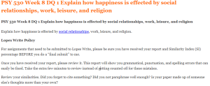 PSY 530 Week 8 DQ 1 Explain how happiness is effected by social relationships, work, leisure, and religion