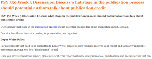 PSY 550 Week 3 Discussion Discuss what stage in the publication process should potential authors talk about publication credit