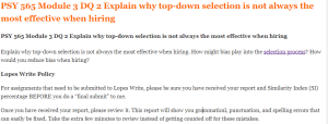 PSY 565 Module 3 DQ 2 Explain why top-down selection is not always the most effective when hiring