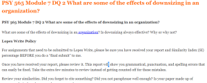 PSY 565 Module 7 DQ 2 What are some of the effects of downsizing in an organization