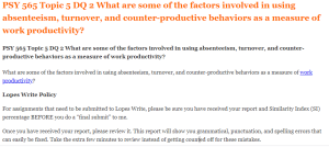 PSY 565 Topic 5 DQ 2 What are some of the factors involved in using absenteeism, turnover, and counter-productive behaviors as a measure of work productivity