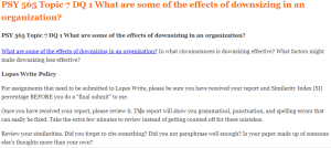 PSY 565 Topic 7 DQ 1 What are some of the effects of downsizing in an organization