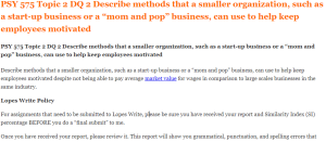 PSY 575 Topic 2 DQ 2 Describe methods that a smaller organization, such as a start-up business or a “mom and pop” business, can use to help keep employees motivated