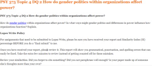 PSY 575 Topic 4 DQ 2 How do gender politics within organizations affect power