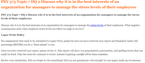 PSY 575 Topic 7 DQ 2 Discuss why it is in the best interests of an organization for managers to manage the stress levels of their employees