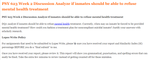 PSY 623 Week 2 Discussion Analyze if inmates should be able to refuse mental health treatment