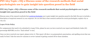 PSY 663 Topic 1 DQ 2 Discuss some of the research methods that social psychologists use to gain insight into question posed in the field