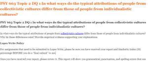 PSY 663 Topic 2 DQ 1 In what ways do the typical attributions of people from collectivistic cultures differ from those of people from individualistic cultures