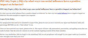 PSY 663 Topic 3 DQ 2 In what ways can social influence have a positive impact on behavior