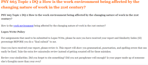 PSY 665 Topic 1 DQ 2 How is the work environment being affected by the changing nature of work in the 21st century