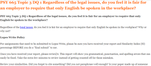 PSY 665 Topic 3 DQ 1 Regardless of the legal issues, do you feel it is fair for an employer to require that only English be spoken in the workplace