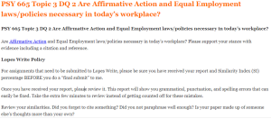 PSY 665 Topic 3 DQ 2 Are Affirmative Action and Equal Employment laws policies necessary in today’s workplace