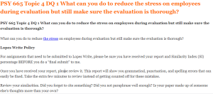 PSY 665 Topic 4 DQ 1 What can you do to reduce the stress on employees during evaluation but still make sure the evaluation is thorough