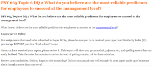 PSY 665 Topic 6 DQ 2 What do you believe are the most reliable predictors for employees to succeed at the management level