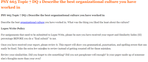 PSY 665 Topic 7 DQ 1 Describe the best organizational culture you have worked in