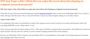 PSY 693 Topic 3 DQ 1 What did you enjoy the most about developing an original research proposal