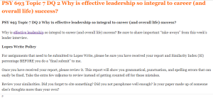 PSY 693 Topic 7 DQ 2 Why is effective leadership so integral to career (and overall life) success