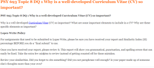 PSY 693 Topic 8 DQ 1 Why is a well-developed Curriculum Vitae (CV) so important