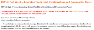 PSYCH 545 Week 4 Learning Team Dual Relationships and Boundaries Paper