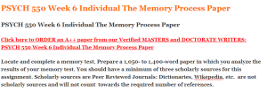 PSYCH 550 Week 6 Individual The Memory Process Paper