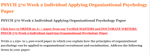 PSYCH 570 Week 2 Individual Applying Organizational Psychology Paper