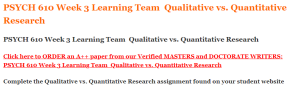 PSYCH 610 Week 3 Learning Team  Qualitative vs. Quantitative Research