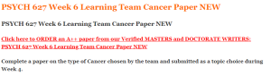 PSYCH 627 Week 6 Learning Team Cancer Paper NEW