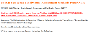 PSYCH 628 Week 1 Individual  Assessment Methods Paper NEW