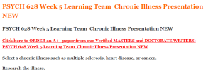 PSYCH 628 Week 5 Learning Team  Chronic Illness Presentation NEW