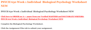 PSYCH 630 Week 1 Individual  Biological Psychology Worksheet NEW