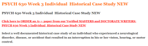 PSYCH 630 Week 3 Individual  Historical Case Study NEW