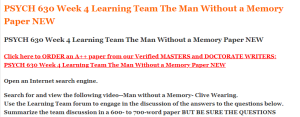 PSYCH 630 Week 4 Learning Team The Man Without a Memory Paper NEW