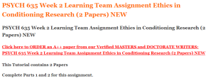 PSYCH 635 Week 2 Learning Team Assignment Ethics in Conditioning Research (2 Papers) NEW