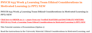 PSYCH 635 Week 4 Learning Team Ethical Considerations in Motivated Learning (2 PPT) NEW