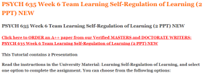 PSYCH 635 Week 6 Team Learning Self-Regulation of Learning (2 PPT) NEW