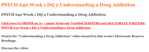 PSYCH 640 Week 1 DQ 2 Understanding a Drug Addiction