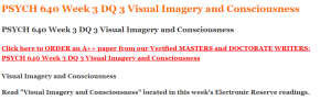 PSYCH 640 Week 3 DQ 3 Visual Imagery and Consciousness