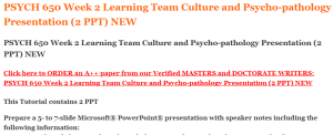 PSYCH 650 Week 2 Learning Team Culture and Psycho-pathology Presentation (2 PPT) NEW