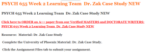 PSYCH 655 Week 2 Learning Team  Dr. Zak Case Study NEW