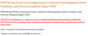 PSYCH 655 Week 3 Learning Team  Construct Development, Scale Creation, and Process Analysis Paper NEW