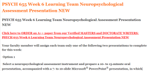 PSYCH 655 Week 6 Learning Team Neuropsychological Assessment Presentation NEW