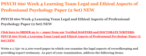 PSYCH 660 Week 4 Learning Team Legal and Ethical Aspects of Professional Psychology Paper (2 Set) NEW