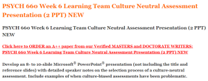 PSYCH 660 Week 6 Learning Team Culture Neutral Assessment Presentation (2 PPT) NEW